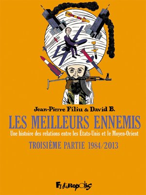 cover image of Les meilleurs ennemis (Troisième partie)--1984/2013. Une histoire des relations entre les États-Unis et le Moyen-Orient